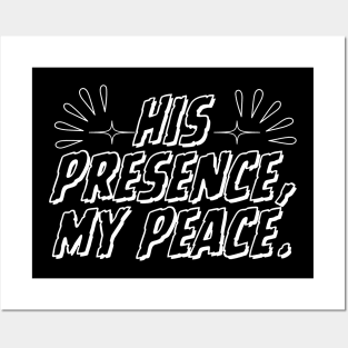 HIS PRESENCE, MY PEACE. Posters and Art